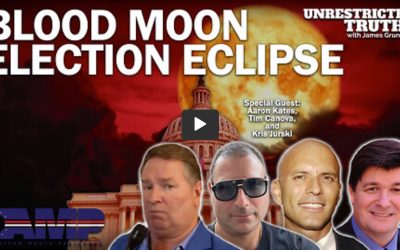 Blood Moon Election Eclipse with Aaron Kates, Tim Canova, Kris Jurski – Unrestricted Truths with James Grundvig